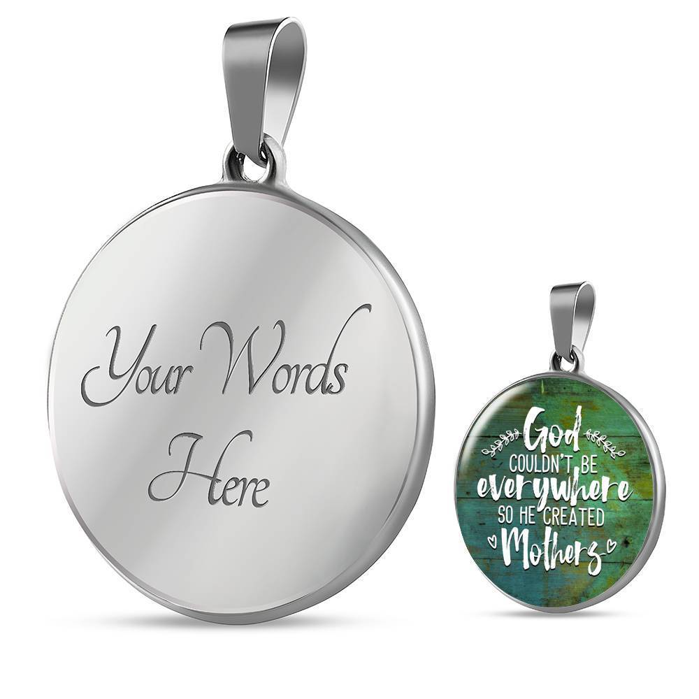 GOD COULDN'T BE EVERYWHERE, SO HE CREATED MOTHERS (WHITE ON GREEN) SILVER AND GOLD FINISHED CIRCLE SHAPED NECKLACE - podprintz.com