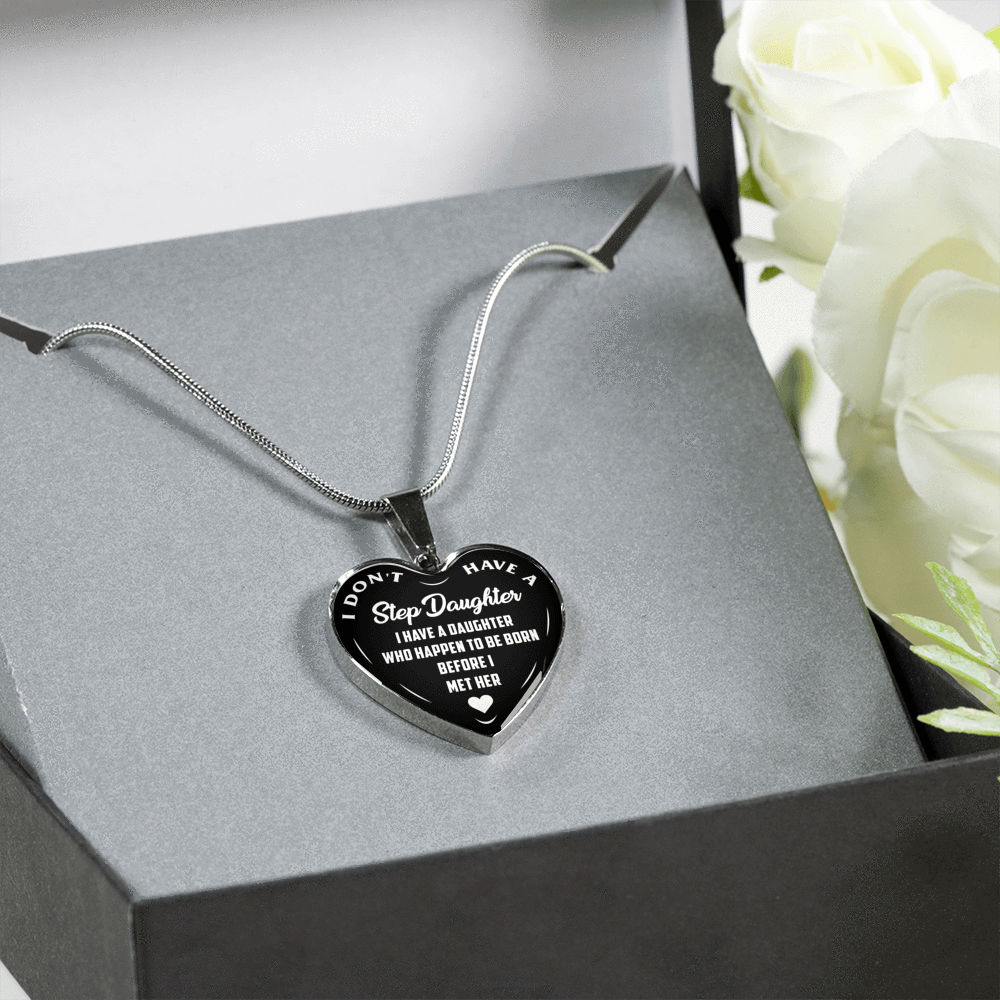 I DON'T HAVE A STEPDAUGHTER, BORN BEFORE I MET HER, SILVER OR GOLD FINISHED HEART SHAPED NECKLACE (WHITE ON BLACK) - podprintz.com