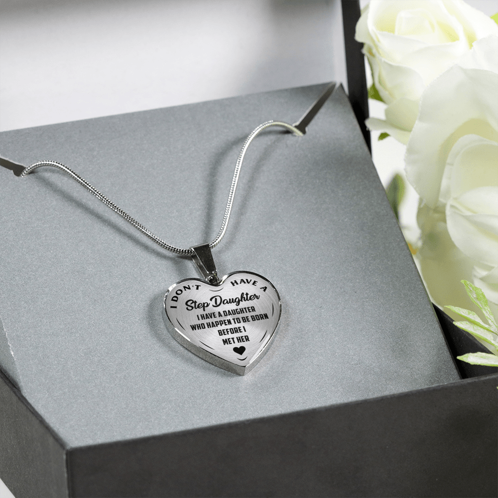 I DON'T HAVE A STEPDAUGHTER, BORN BEFORE I MET HER, SILVER OR GOLD FINISHED HEART SHAPED NECKLACE (BLACK ON TRANSPARENT) - podprintz.com