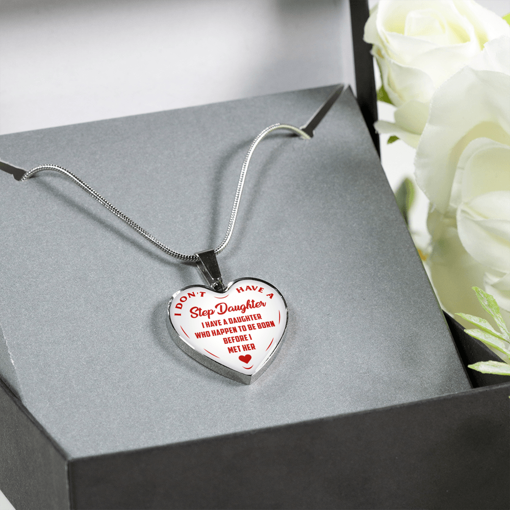 I DON'T HAVE A STEPDAUGHTER, BORN BEFORE I MET HER, SILVER OR GOLD FINISHED HEART SHAPED NECKLACE (RED ON WHITE) - podprintz.com