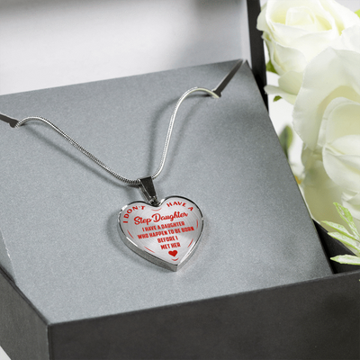I DON'T HAVE A STEPDAUGHTER, BORN BEFORE I MET HER, SILVER OR GOLD FINISHED HEART SHAPED NECKLACE (RED ON TRANSPARENT) - podprintz.com
