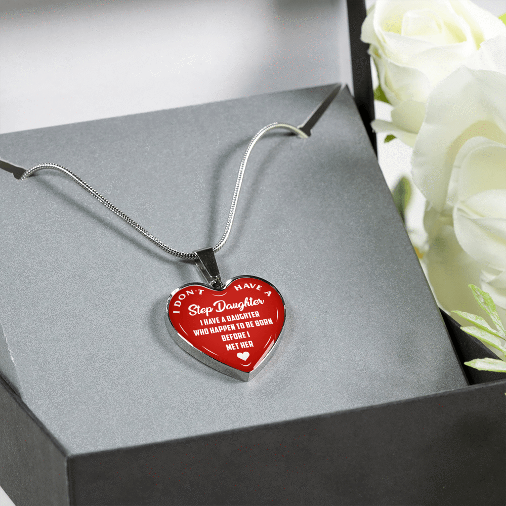 I DON'T HAVE A STEPDAUGHTER, BORN BEFORE I MET HER, SILVER OR GOLD FINISHED HEART SHAPED NECKLACE (WHITE ON RED) - podprintz.com