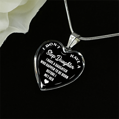 I DON'T HAVE A STEPDAUGHTER, BORN BEFORE I MET HER, SILVER OR GOLD FINISHED HEART SHAPED NECKLACE (WHITE ON BLACK) - podprintz.com