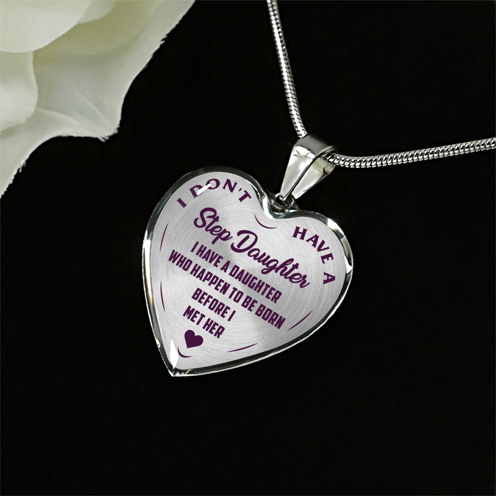 I DON'T HAVE A STEPDAUGHTER, BORN BEFORE I MET HER, SILVER OR GOLD FINISHED HEART SHAPED NECKLACE (PURPLE ON TRANSPARENT) - podprintz.com