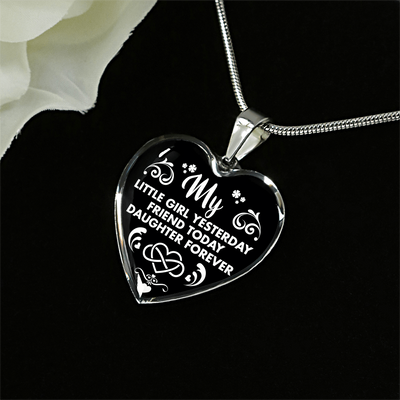 MY LITTLE GIRL YESTERDAY - FRIEND TODAY - DAUGHTER FOREVER - SILVER HEART NECKLACE - podprintz.com
