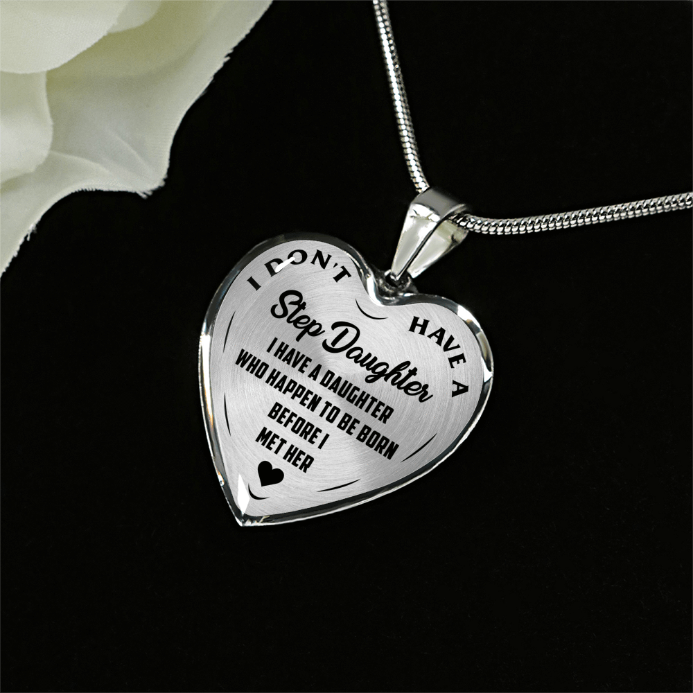 I DON'T HAVE A STEPDAUGHTER, BORN BEFORE I MET HER, SILVER OR GOLD FINISHED HEART SHAPED NECKLACE (BLACK ON TRANSPARENT) - podprintz.com