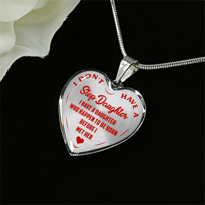 I DON'T HAVE A STEPDAUGHTER, BORN BEFORE I MET HER, SILVER OR GOLD FINISHED HEART SHAPED NECKLACE (RED ON TRANSPARENT) - podprintz.com