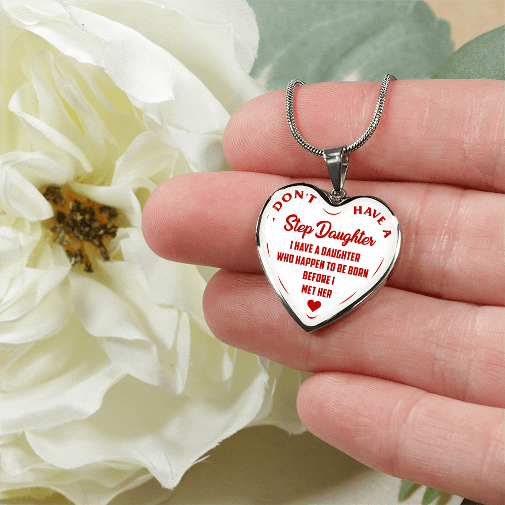 I DON'T HAVE A STEPDAUGHTER, BORN BEFORE I MET HER, SILVER OR GOLD FINISHED HEART SHAPED NECKLACE (RED ON WHITE) - podprintz.com