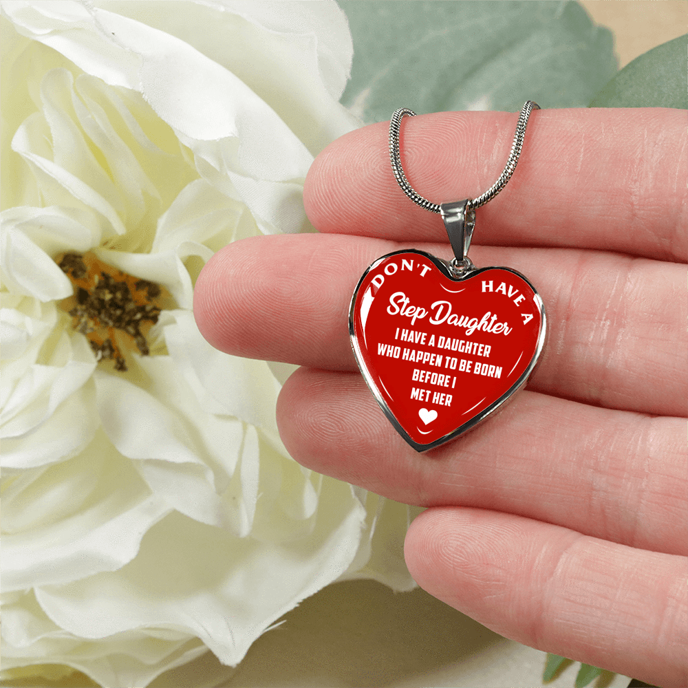 I DON'T HAVE A STEPDAUGHTER, BORN BEFORE I MET HER, SILVER OR GOLD FINISHED HEART SHAPED NECKLACE (WHITE ON RED) - podprintz.com