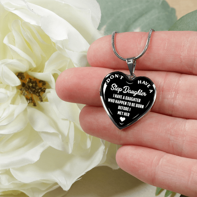 I DON'T HAVE A STEPDAUGHTER, BORN BEFORE I MET HER, SILVER OR GOLD FINISHED HEART SHAPED NECKLACE (WHITE ON BLACK) - podprintz.com