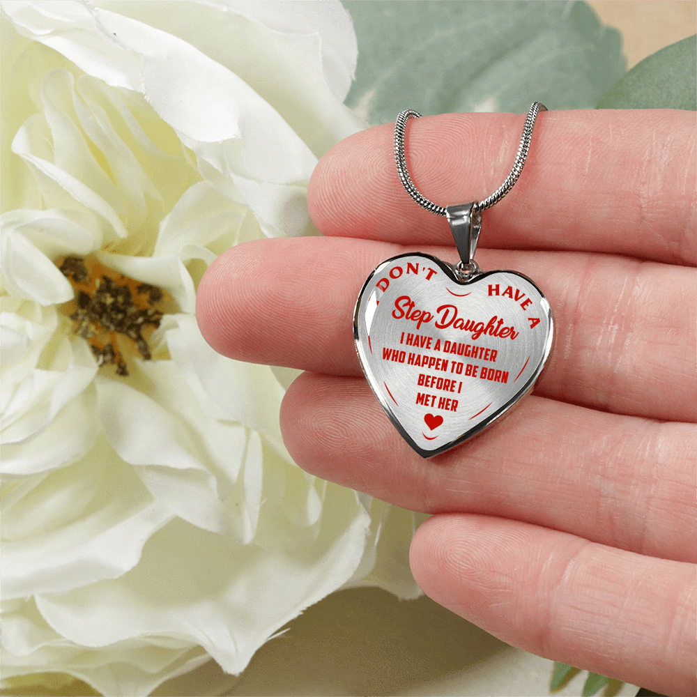 I DON'T HAVE A STEPDAUGHTER, BORN BEFORE I MET HER, SILVER OR GOLD FINISHED HEART SHAPED NECKLACE (RED ON TRANSPARENT) - podprintz.com