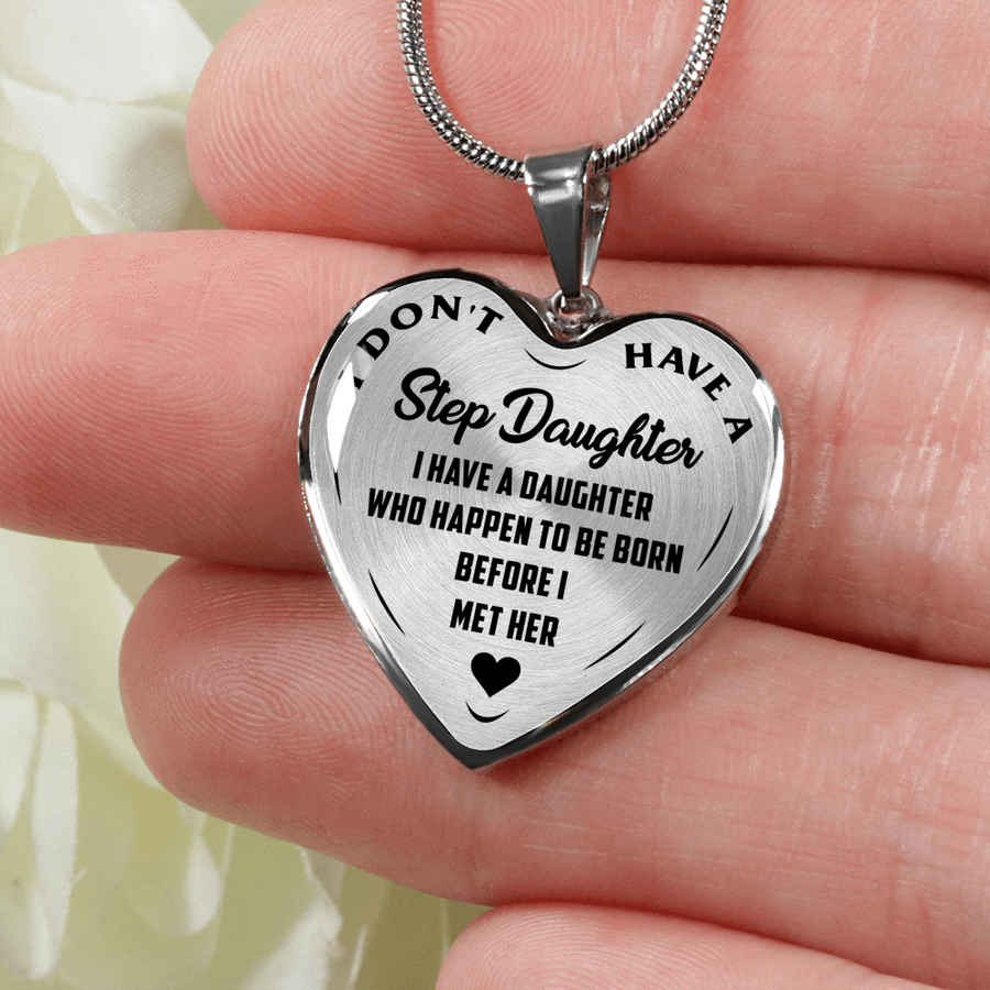 I DON'T HAVE A STEPDAUGHTER, BORN BEFORE I MET HER, SILVER OR GOLD FINISHED HEART SHAPED NECKLACE (BLACK ON TRANSPARENT) - podprintz.com