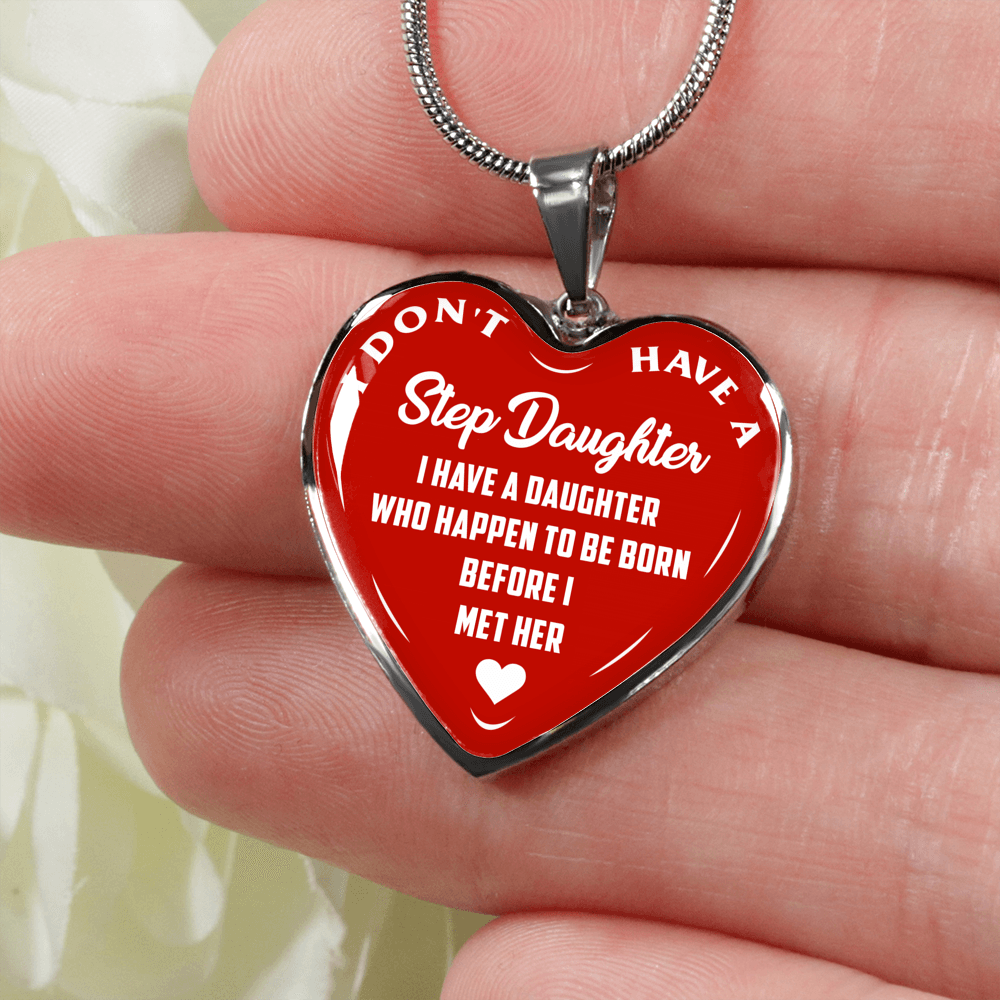I DON'T HAVE A STEPDAUGHTER, BORN BEFORE I MET HER, SILVER OR GOLD FINISHED HEART SHAPED NECKLACE (WHITE ON RED) - podprintz.com