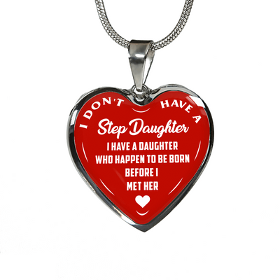 I DON'T HAVE A STEPDAUGHTER, BORN BEFORE I MET HER, SILVER OR GOLD FINISHED HEART SHAPED NECKLACE AND BANGLE BRACELET (WHITE ON RED) EO - podprintz.com