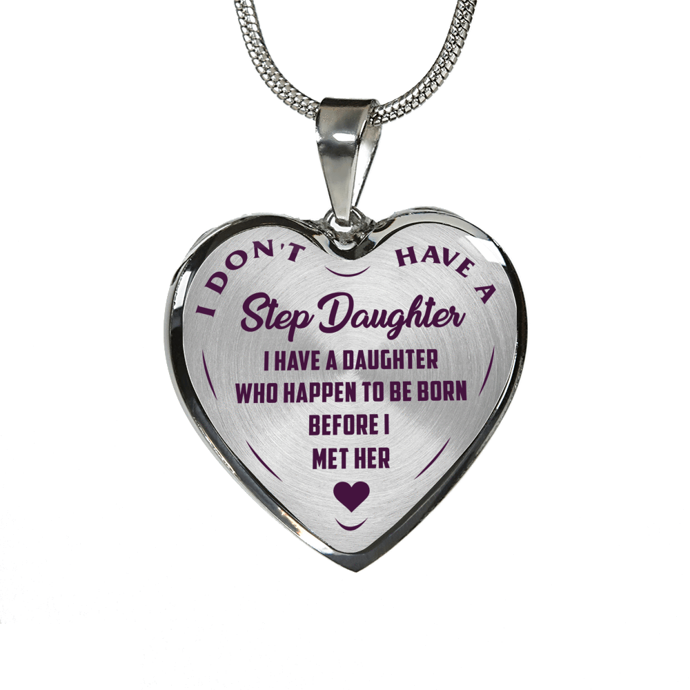 I DON'T HAVE A STEPDAUGHTER, BORN BEFORE I MET HER, SILVER OR GOLD FINISHED HEART SHAPED NECKLACE (PURPLE ON TRANSPARENT) - podprintz.com