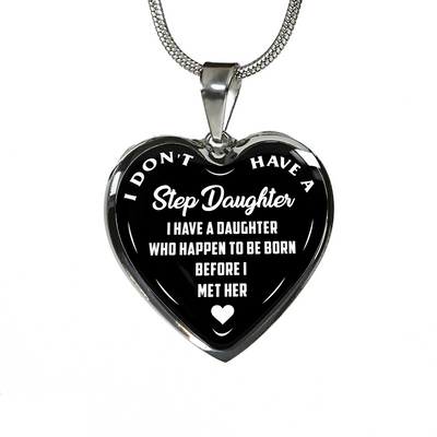 I DON'T HAVE A STEPDAUGHTER, BORN BEFORE I MET HER, SILVER OR GOLD FINISHED HEART SHAPED NECKLACE (WHITE ON BLACK) - podprintz.com
