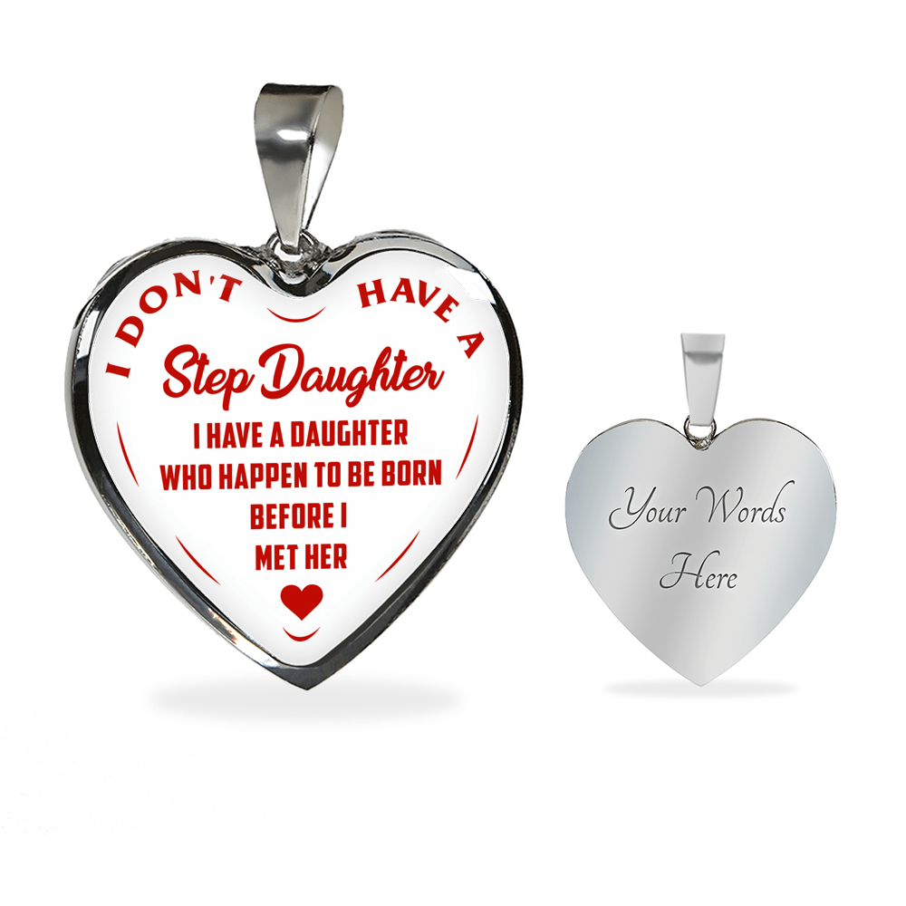 I DON'T HAVE A STEPDAUGHTER, BORN BEFORE I MET HER, SILVER OR GOLD FINISHED HEART SHAPED NECKLACE AND BANGLE BRACELET (RED ON WHITE) EO - podprintz.com