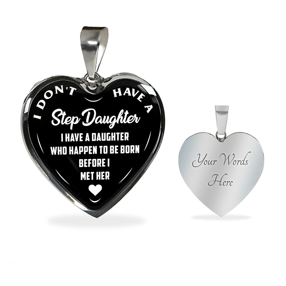 I DON'T HAVE A STEPDAUGHTER, BORN BEFORE I MET HER, SILVER OR GOLD FINISHED HEART SHAPED NECKLACE AND BANGLE BRACELET (WHITE ON BLACK) EO - podprintz.com