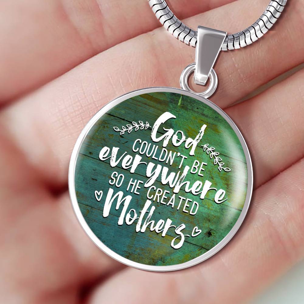 GOD COULDN'T BE EVERYWHERE, SO HE CREATED MOTHERS (WHITE ON GREEN) SILVER AND GOLD FINISHED CIRCLE SHAPED NECKLACE - podprintz.com