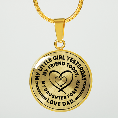 MY LITTLE GIRL YESTERDAY - FRIEND TODAY - DAUGHTER FOREVER - GOLD FINISHED CIRCLE NECKLACE (BLACK ON TRANSPARENT) - podprintz.com