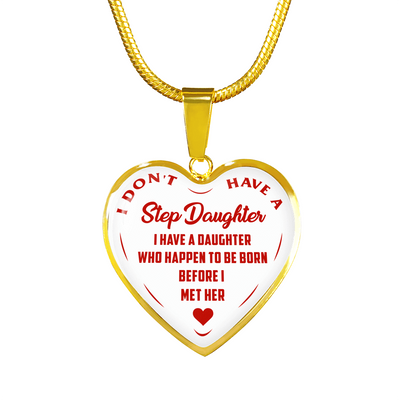 I DON'T HAVE A STEPDAUGHTER, BORN BEFORE I MET HER, SILVER OR GOLD FINISHED HEART SHAPED NECKLACE (RED ON WHITE) - podprintz.com