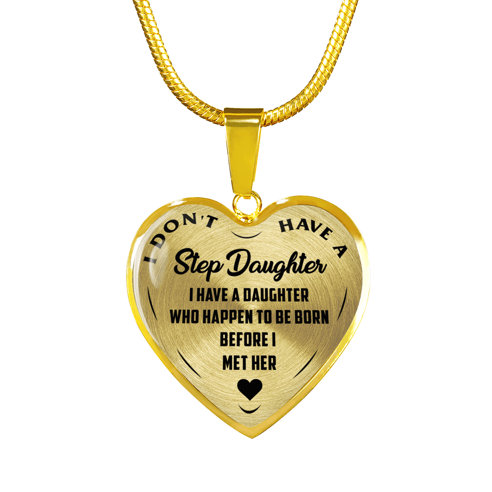 I DON'T HAVE A STEPDAUGHTER, BORN BEFORE I MET HER, SILVER OR GOLD FINISHED HEART SHAPED NECKLACE (BLACK ON TRANSPARENT) - podprintz.com