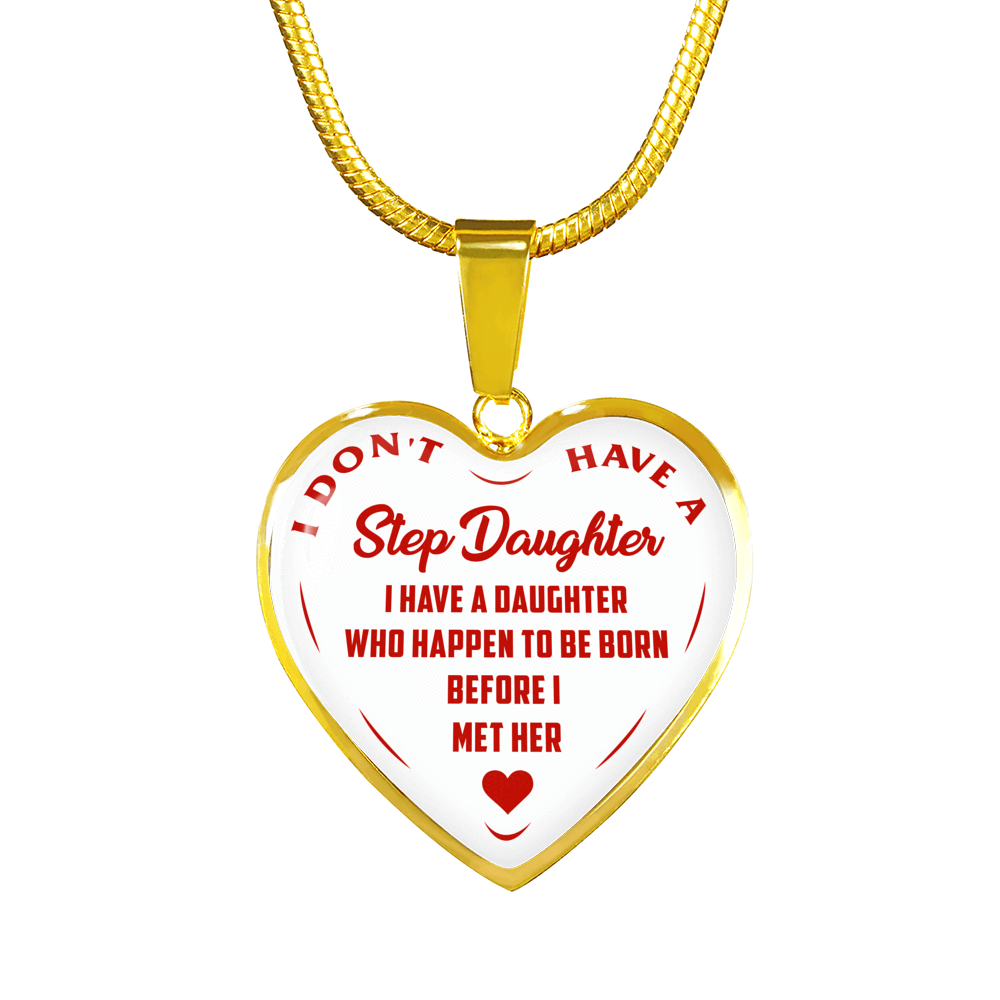 I DON'T HAVE A STEPDAUGHTER, BORN BEFORE I MET HER, SILVER OR GOLD FINISHED HEART SHAPED NECKLACE AND BANGLE BRACELET (RED ON WHITE) EO - podprintz.com