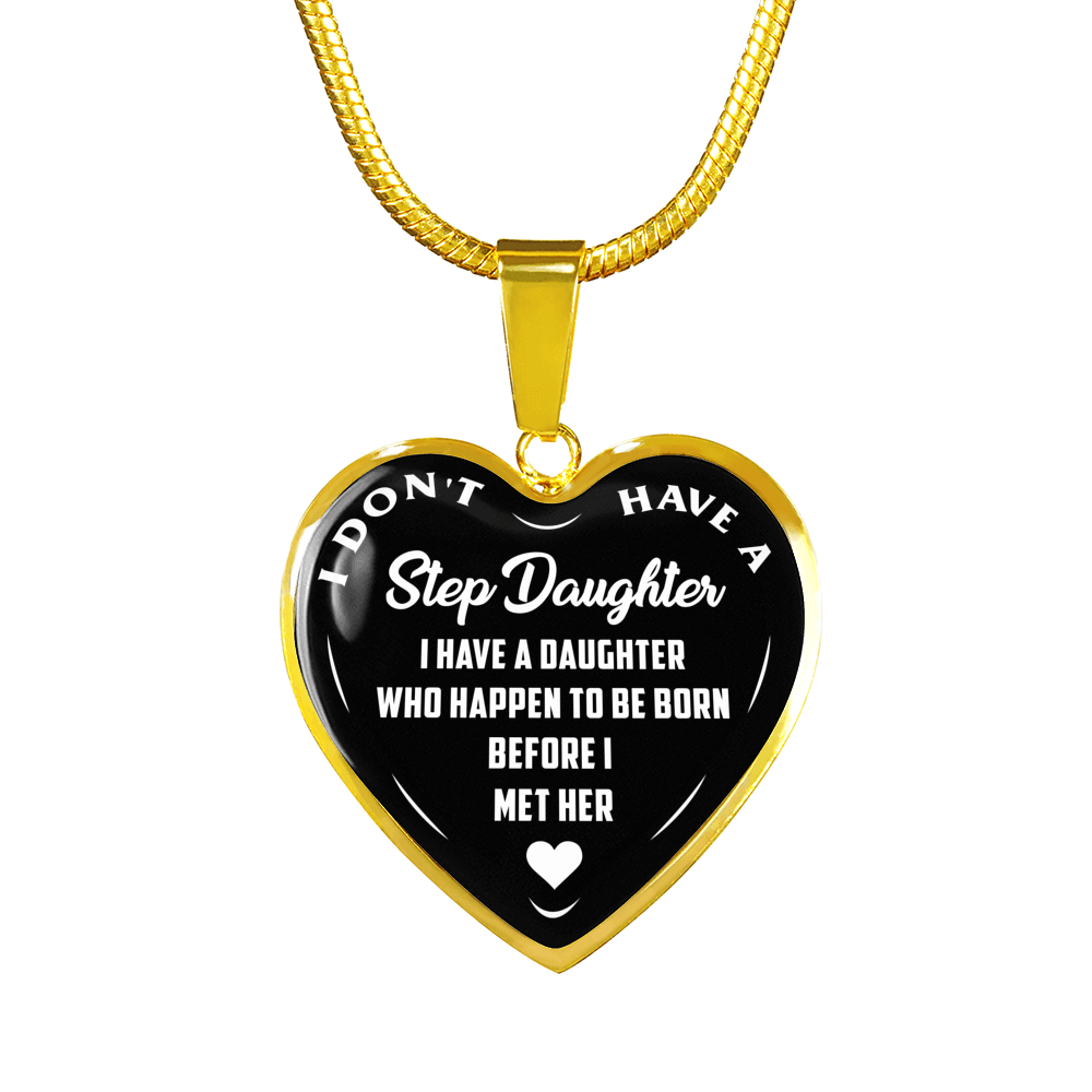 I DON'T HAVE A STEPDAUGHTER, BORN BEFORE I MET HER, SILVER OR GOLD FINISHED HEART SHAPED NECKLACE AND BANGLE BRACELET (WHITE ON BLACK) EO - podprintz.com