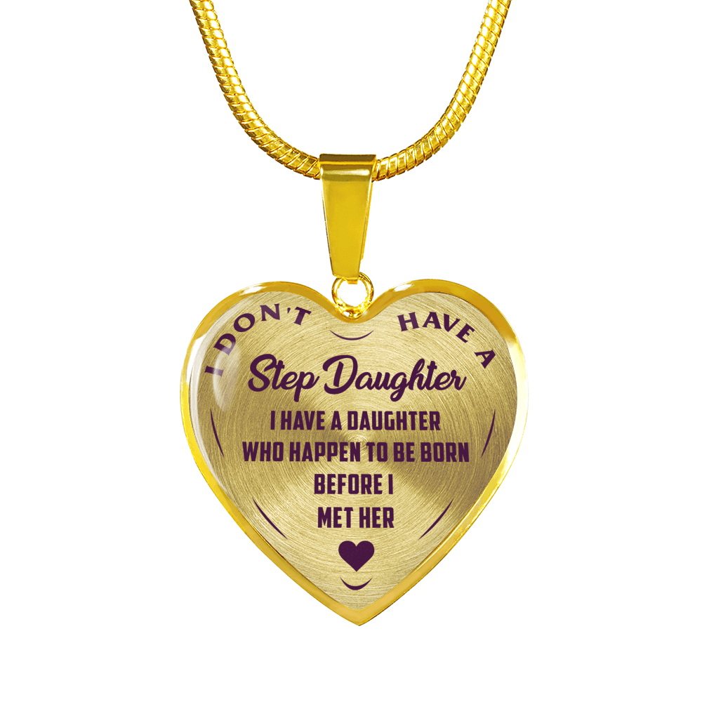 I DON'T HAVE A STEPDAUGHTER, BORN BEFORE I MET HER, SILVER OR GOLD FINISHED HEART SHAPED NECKLACE (PURPLE ON TRANSPARENT) - podprintz.com