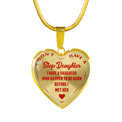I DON'T HAVE A STEPDAUGHTER, BORN BEFORE I MET HER, SILVER OR GOLD FINISHED HEART SHAPED NECKLACE (RED ON TRANSPARENT) - podprintz.com