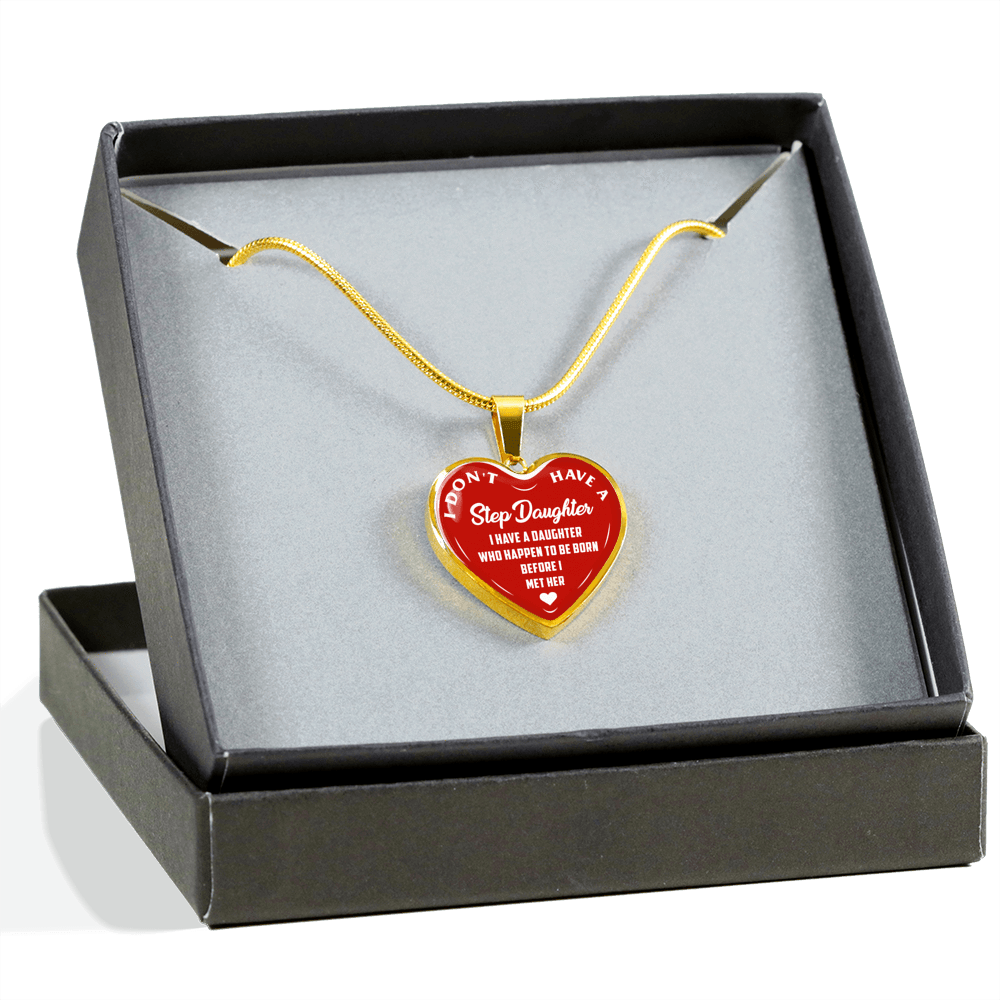 I DON'T HAVE A STEPDAUGHTER, BORN BEFORE I MET HER, SILVER OR GOLD FINISHED HEART SHAPED NECKLACE (WHITE ON RED) - podprintz.com