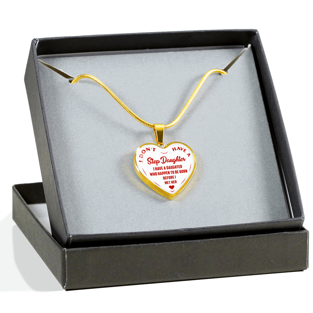 I DON'T HAVE A STEPDAUGHTER, BORN BEFORE I MET HER, SILVER OR GOLD FINISHED HEART SHAPED NECKLACE (RED ON WHITE) - podprintz.com