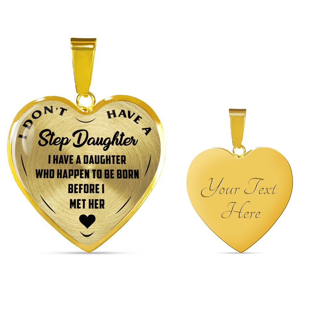 I DON'T HAVE A STEPDAUGHTER, BORN BEFORE I MET HER, SILVER OR GOLD FINISHED HEART SHAPED NECKLACE AND BANGLE BRACELET (BLACK ON TRANSPARENT) EO - podprintz.com