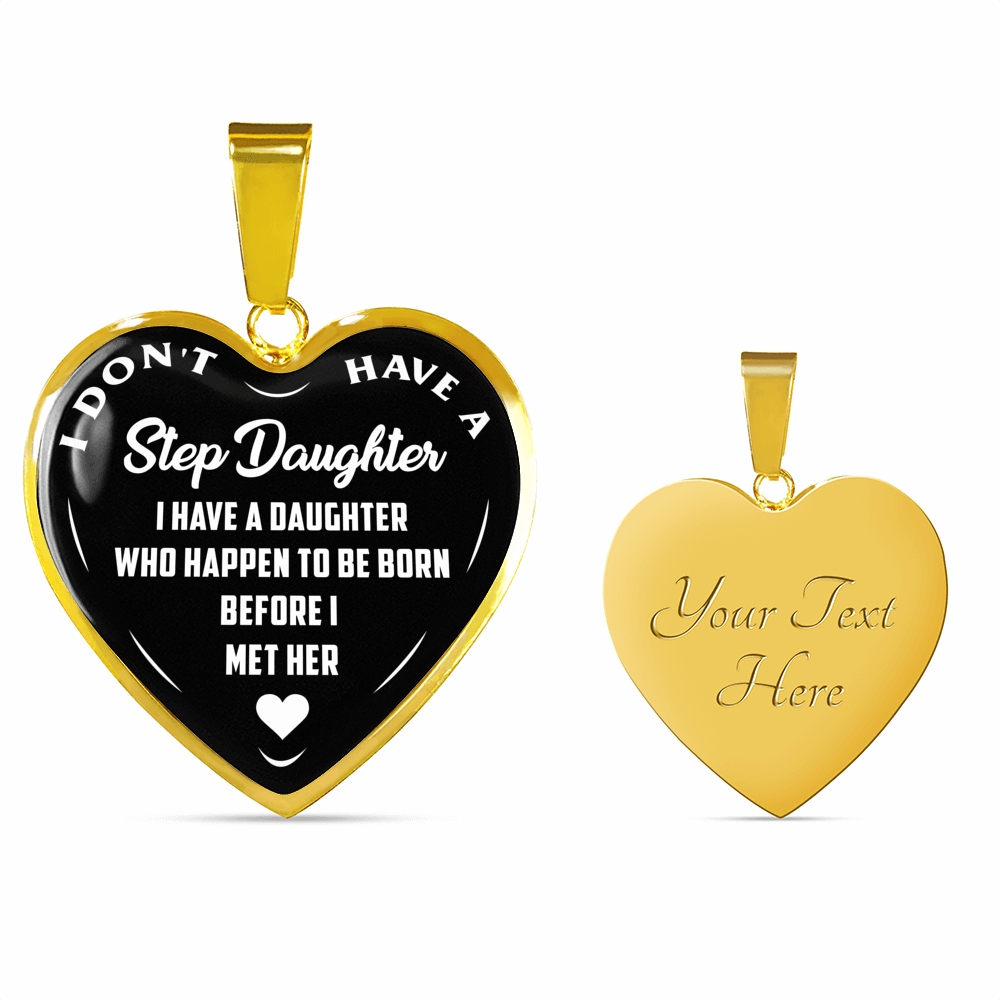 I DON'T HAVE A STEPDAUGHTER, BORN BEFORE I MET HER, SILVER OR GOLD FINISHED HEART SHAPED NECKLACE AND BANGLE BRACELET (WHITE ON BLACK) EO - podprintz.com