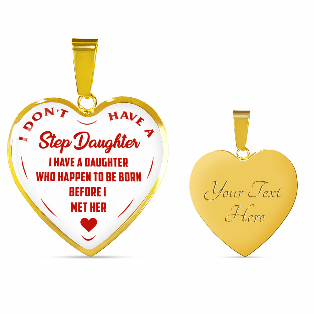 I DON'T HAVE A STEPDAUGHTER, BORN BEFORE I MET HER, SILVER OR GOLD FINISHED HEART SHAPED NECKLACE AND BANGLE BRACELET (RED ON WHITE) EO - podprintz.com