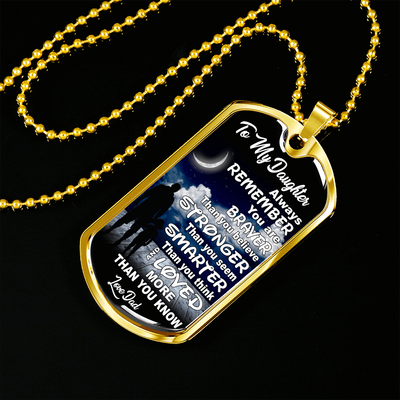 To My Daughter, Stronger, Smarter, Love Dad - Silver or Gold Finished Dog Tag (Moon with Clouds) - podprintz.com