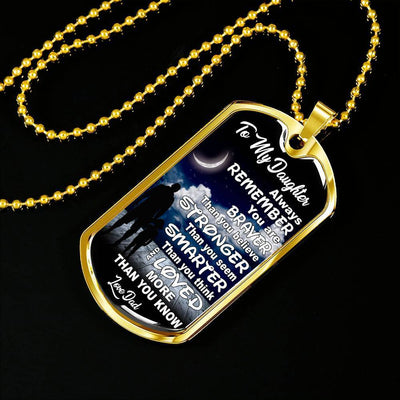 TO MY DAUGHTER, STRONGER, SMARTER, LOVE DAD - SILVER OR GOLD FINISHED DOG TAG (MOON WITH CLOUDS) EO