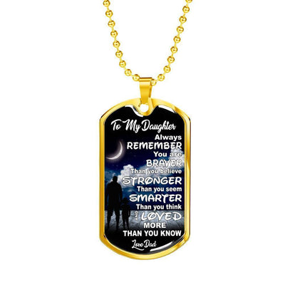 TO MY DAUGHTER, STRONGER, SMARTER, LOVE DAD - SILVER OR GOLD FINISHED DOG TAG (MOON WITH CLOUDS) EO