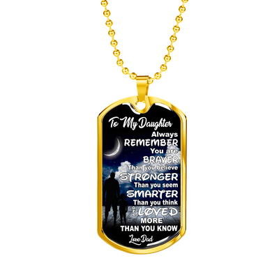 To My Daughter, Stronger, Smarter, Love Dad - Silver or Gold Finished Dog Tag (Moon with Clouds) - podprintz.com