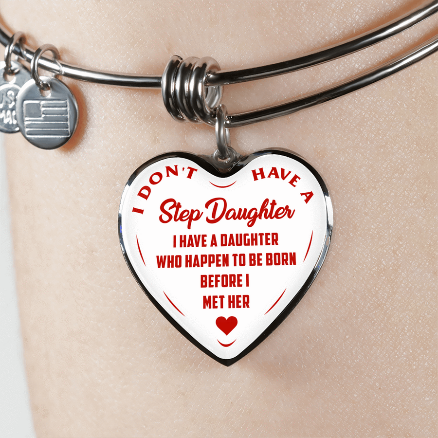 I DON'T HAVE A STEPDAUGHTER, BORN BEFORE I MET HER, SILVER OR GOLD FINISHED HEART SHAPED BANGLE BRACELET (RED ON WHITE) - podprintz.com