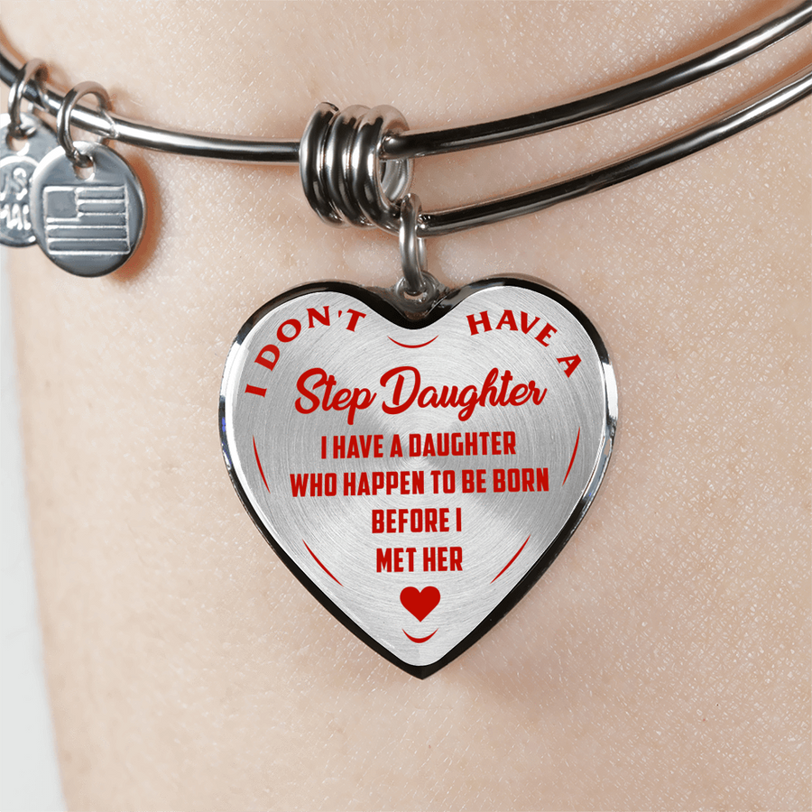 I DON'T HAVE A STEPDAUGHTER, BORN BEFORE I MET HER, SILVER OR GOLD FINISHED HEART SHAPED BANGLE BRACELET (RED ON TRANSPARENT) - podprintz.com