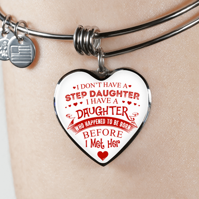 I DON'T HAVE A STEPDAUGHTER, SILVER OR GOLD FINISHED HEART SHAPED BANGLE BRACELET (RED ON WHITE) - podprintz.com