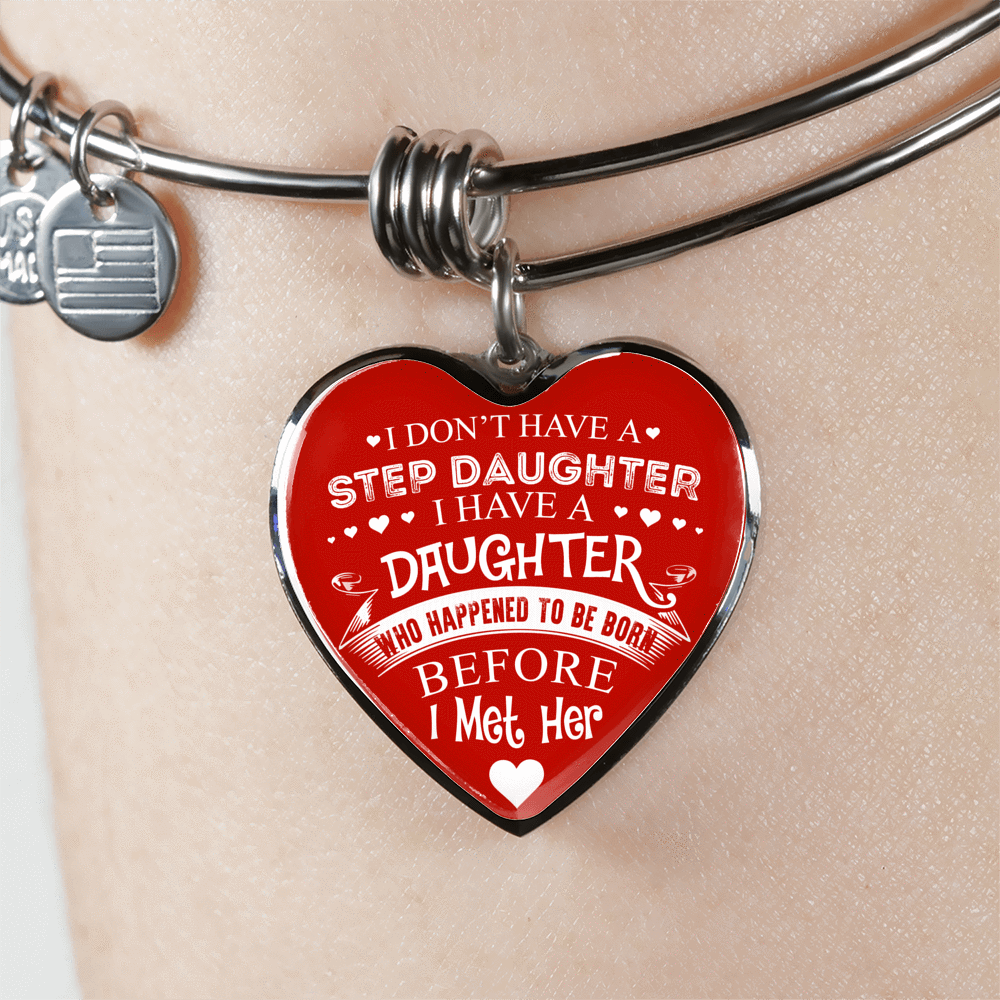 I DON'T HAVE A STEPDAUGHTER, SILVER OR GOLD FINISHED HEART SHAPED BANGLE BRACELET (WHITE ON RED) - podprintz.com