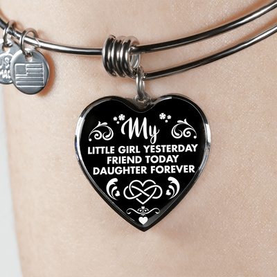 MY LITTLE GIRL YESTERDAY - FRIEND TODAY - DAUGHTER FOREVER - SILVER HEART BANGLE BRACLET - podprintz.com