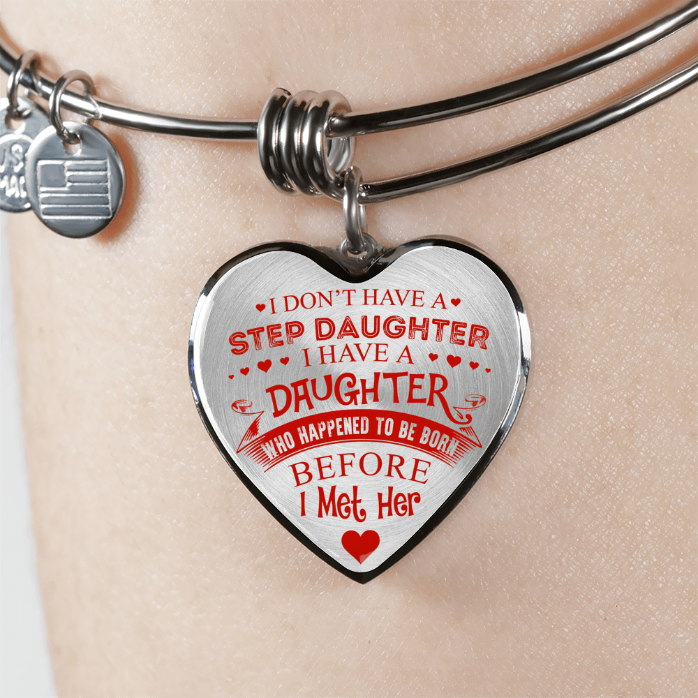 I DON'T HAVE A STEPDAUGHTER, SILVER OR GOLD FINISHED HEART SHAPED BANGLE BRACELET (RED ON TRANSPARENT) - podprintz.com