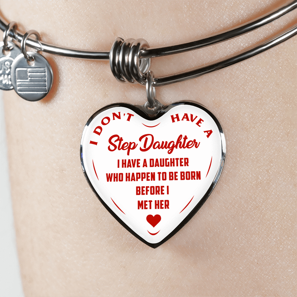 I DON'T HAVE A STEPDAUGHTER, BORN BEFORE I MET HER, SILVER OR GOLD FINISHED HEART SHAPED NECKLACE AND BANGLE BRACELET (RED ON WHITE) EO - podprintz.com