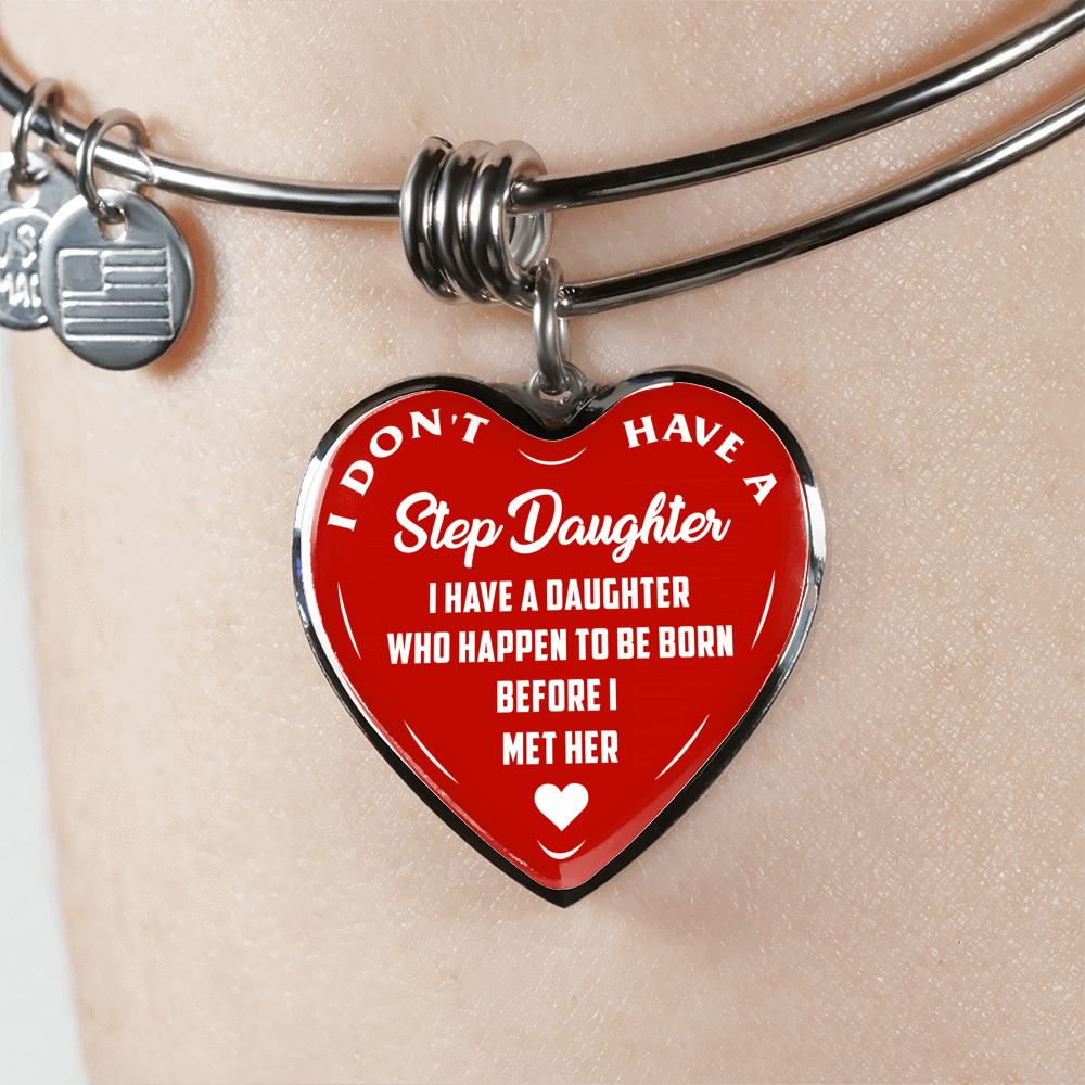 I DON'T HAVE A STEPDAUGHTER, BORN BEFORE I MET HER, SILVER OR GOLD FINISHED HEART SHAPED BANGLE BRACELET (WHITE ON RED) - podprintz.com