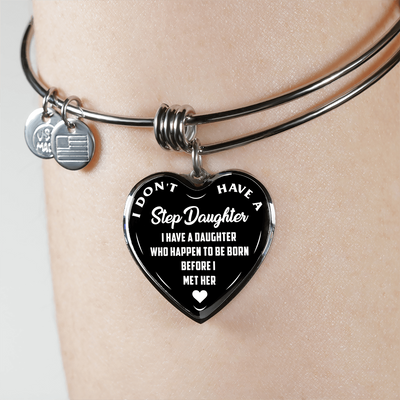 I DON'T HAVE A STEPDAUGHTER, BORN BEFORE I MET HER, SILVER OR GOLD FINISHED HEART SHAPED BANGLE BRACELET (WHITE ON BLACK) - podprintz.com