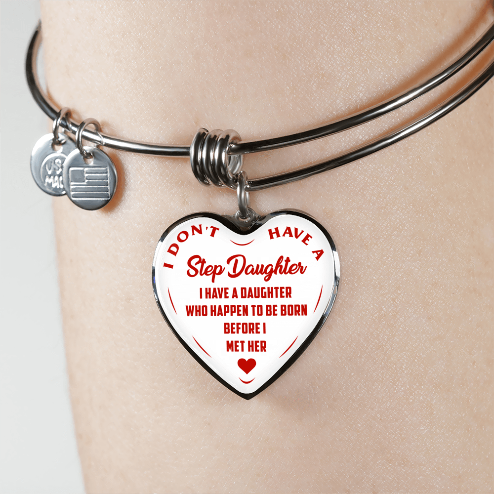 I DON'T HAVE A STEPDAUGHTER, BORN BEFORE I MET HER, SILVER OR GOLD FINISHED HEART SHAPED BANGLE BRACELET (RED ON WHITE) - podprintz.com