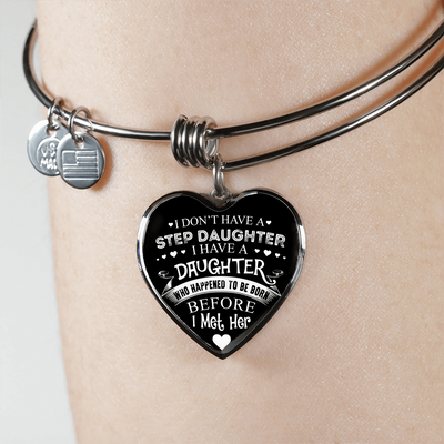 I DON'T HAVE A STEPDAUGHTER, SILVER OR GOLD FINISHED HEART SHAPED BANGLE BRACELET (WHITE ON BLACK) - podprintz.com